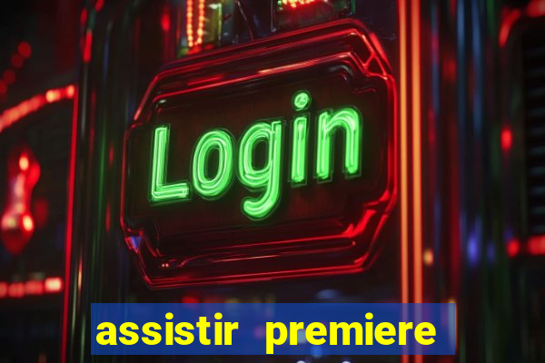 assistir premiere ao vivo gratis